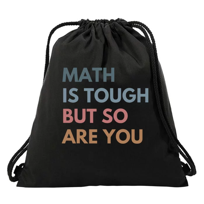 Math Is Tough But So Are You Math Teacher Mathematics Drawstring Bag