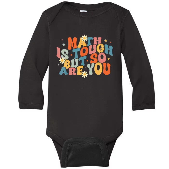 Math Is Tough But So Are You Math Teacher Students Baby Long Sleeve Bodysuit