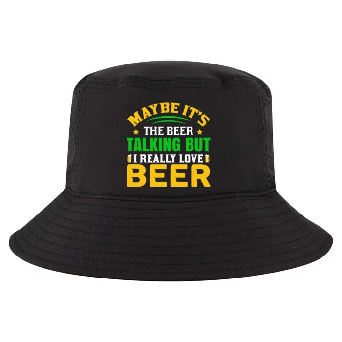 May It's The Beer Talking But I Really Love Beer Cool Comfort Performance Bucket Hat