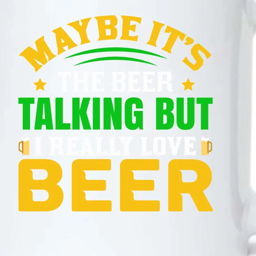 May It's The Beer Talking But I Really Love Beer Black Color Changing Mug