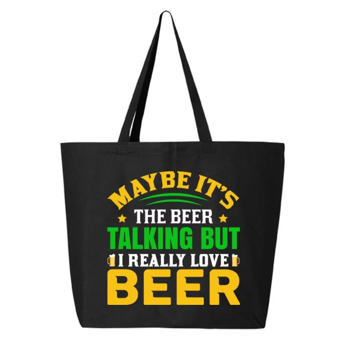 May It's The Beer Talking But I Really Love Beer 25L Jumbo Tote