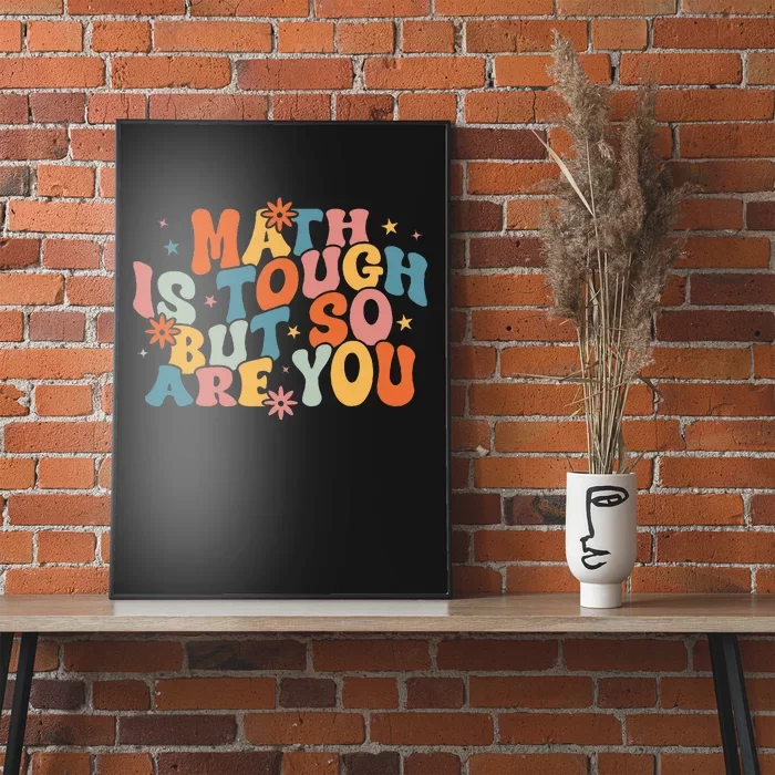 Math Is Tough But So Are You Math Teacher Poster