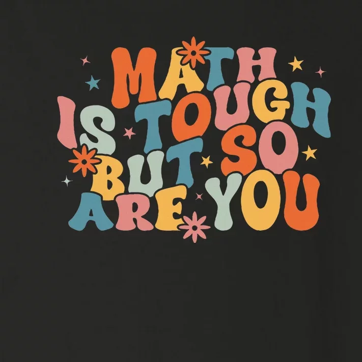 Math Is Tough But So Are You Math Teacher Toddler Long Sleeve Shirt