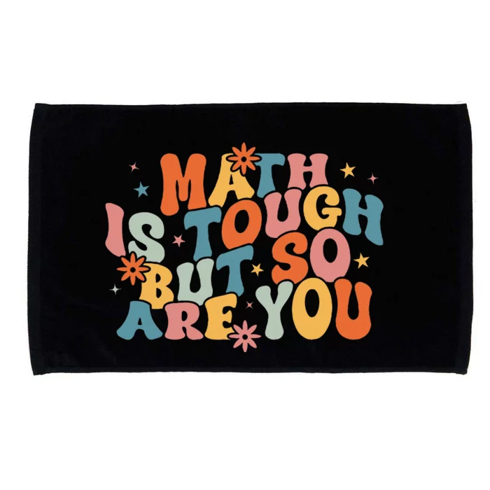 Math Is Tough But So Are You Math Teacher Microfiber Hand Towel