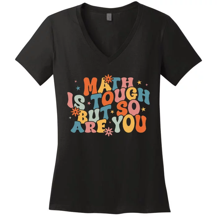 Math Is Tough But So Are You Math Teacher Women's V-Neck T-Shirt