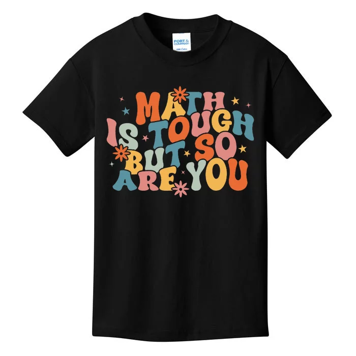 Math Is Tough But So Are You Math Teacher Kids T-Shirt