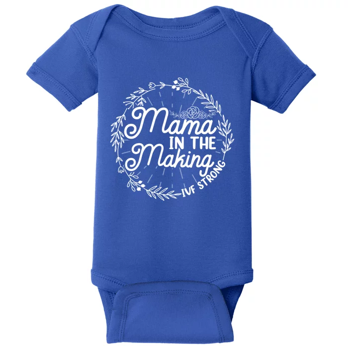 Mama In The Making Ivf Strong Transfer Day Ivf Mom Mother Cool Gift Baby Bodysuit