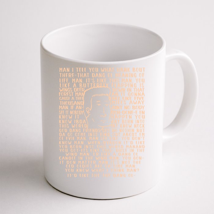 Man I Tell You What Hank Bout Therethat Dang Ol Meaning O’Life Man Front & Back Coffee Mug