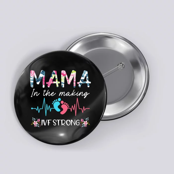 Mama In The Making Ivf Strong Floral Transfer Day Ivf Mom Button