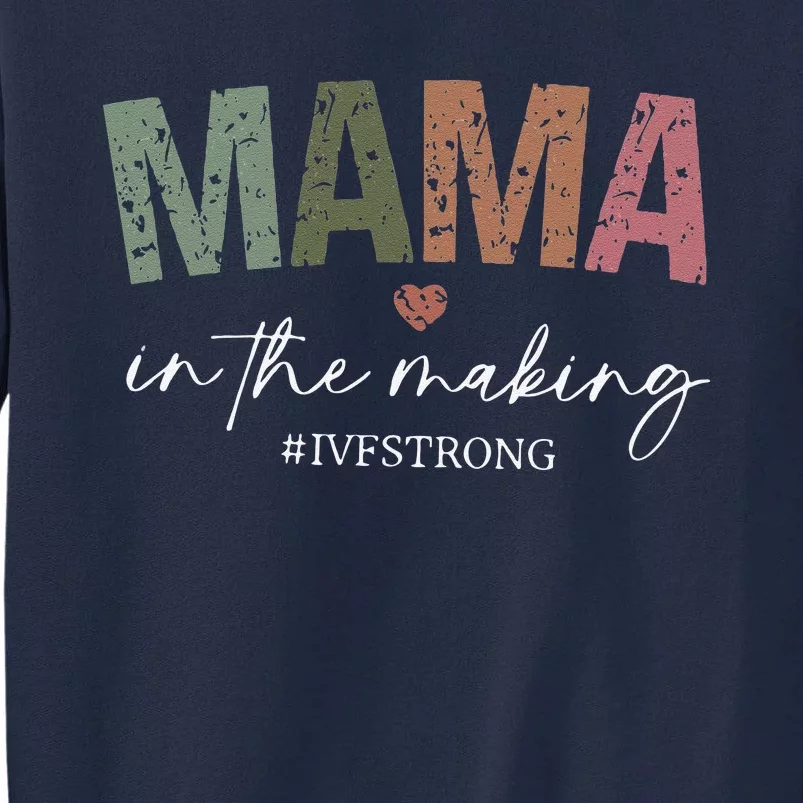 Mama In The Making Ivf Strong Ivf Transfer Day Tall Sweatshirt