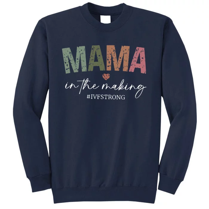 Mama In The Making Ivf Strong Ivf Transfer Day Tall Sweatshirt