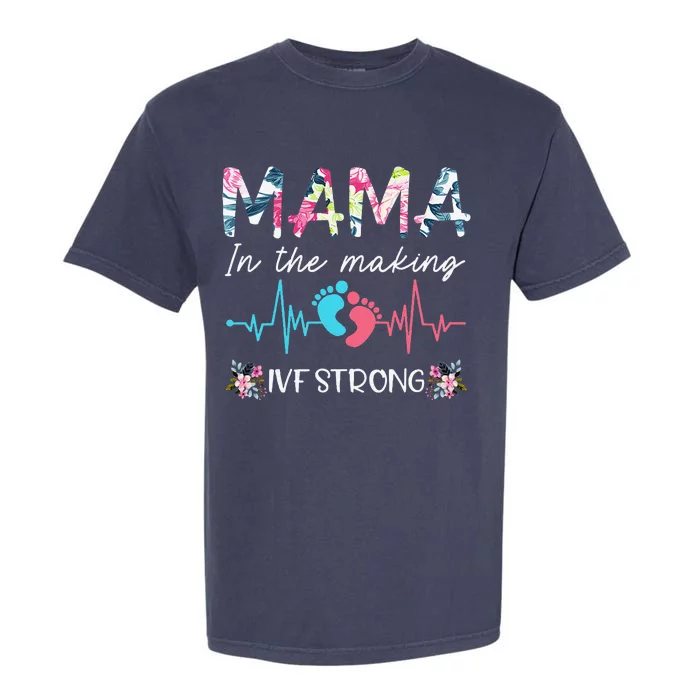 Mama In The Making Ivf Strong Floral Transfer Day Ivf Mom Garment-Dyed Heavyweight T-Shirt