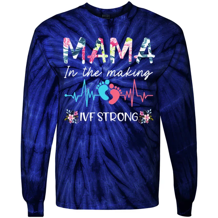 Mama In The Making Ivf Strong Floral Transfer Day Ivf Mom Tie-Dye Long Sleeve Shirt