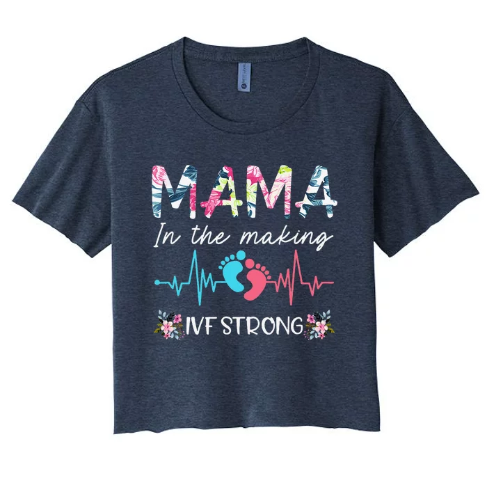 Mama In The Making Ivf Strong Floral Transfer Day Ivf Mom Women's Crop Top Tee