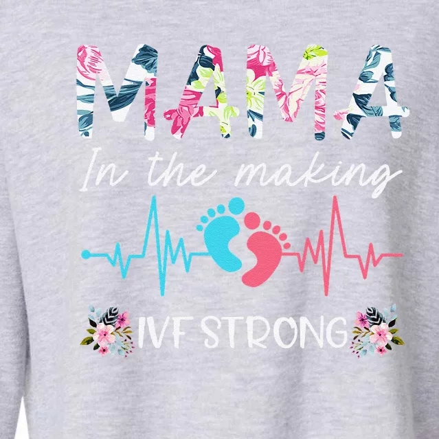 Mama In The Making Ivf Strong Floral Transfer Day Ivf Mom Cropped Pullover Crew