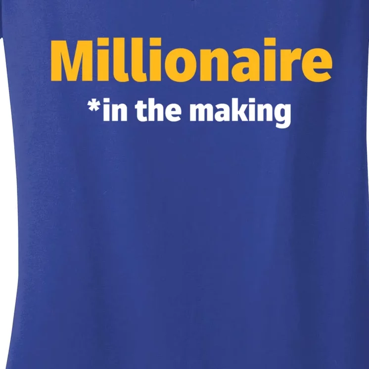 Millionaire In The Making Funny Business Owner Entrepreneur Great Gift Women's V-Neck T-Shirt