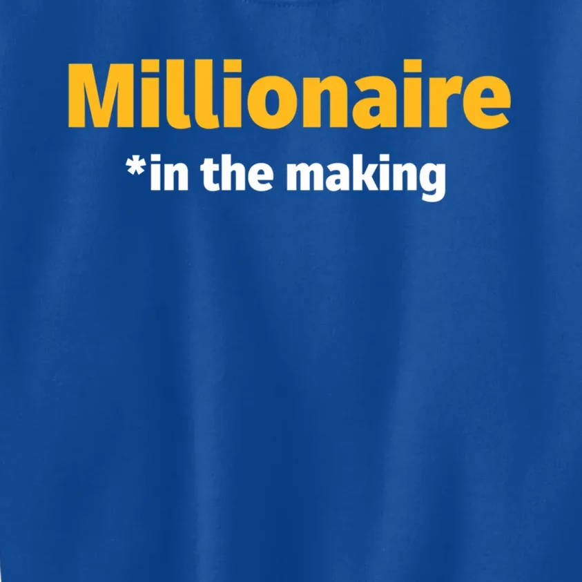 Millionaire In The Making Funny Business Owner Entrepreneur Great Gift Kids Sweatshirt