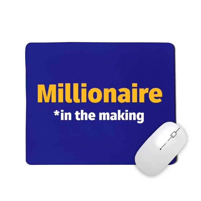 Millionaire In The Making Funny Business Owner Entrepreneur Funny Gift Mousepad