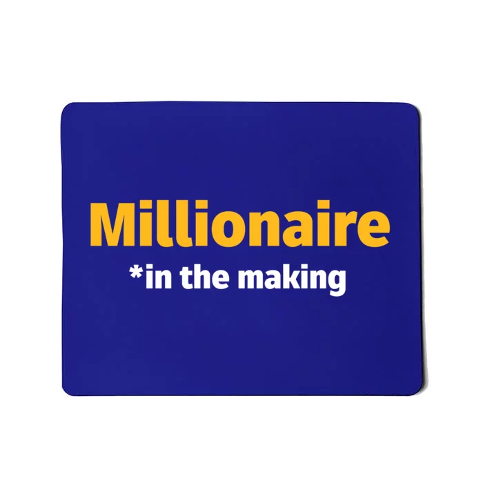 Millionaire In The Making Funny Business Owner Entrepreneur Funny Gift Mousepad