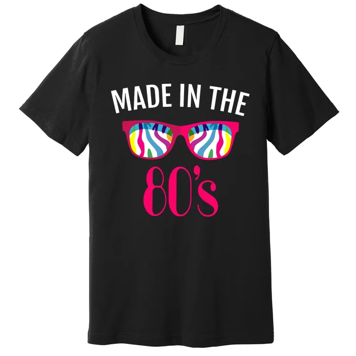 Made In The 80s Premium T-Shirt