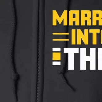 Married Into This Pittsburgh Football Full Zip Hoodie