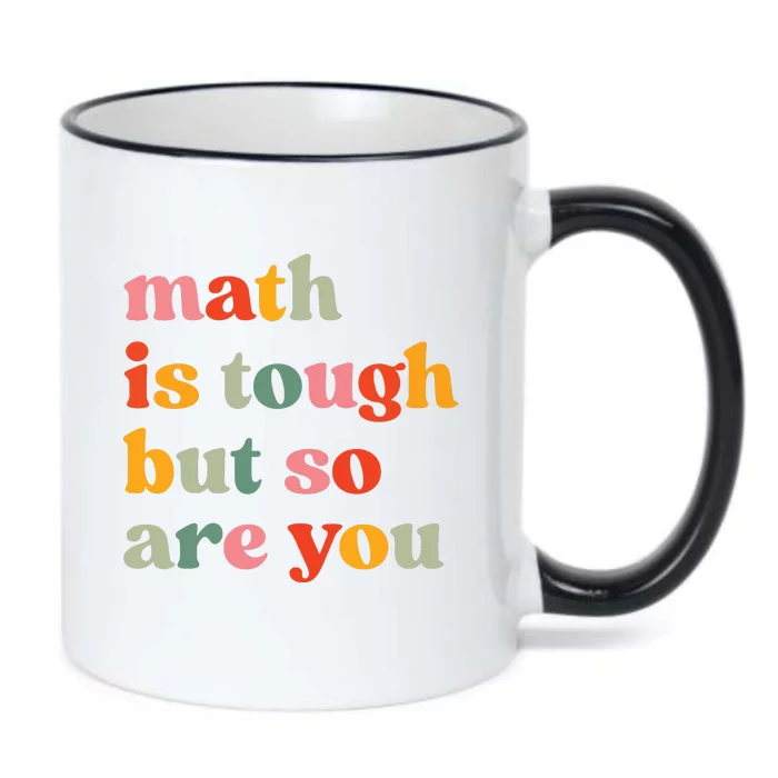 Math Is Tough But So Are You Appreciation Black Color Changing Mug