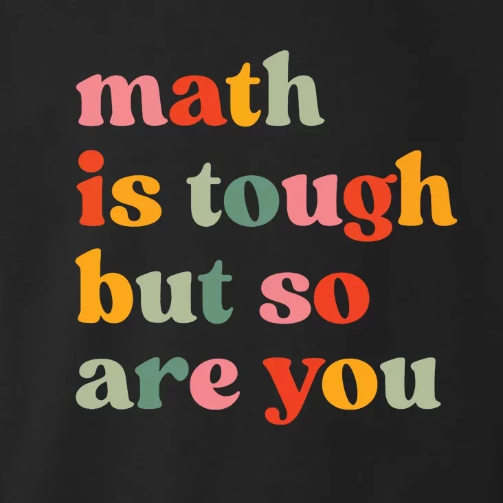 Math Is Tough But So Are You Appreciation Toddler Hoodie