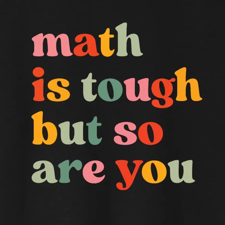 Math Is Tough But So Are You Appreciation Women's Crop Top Tee