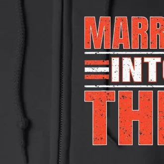 Married Into This Cleveland Funny Cleveland Gift Full Zip Hoodie