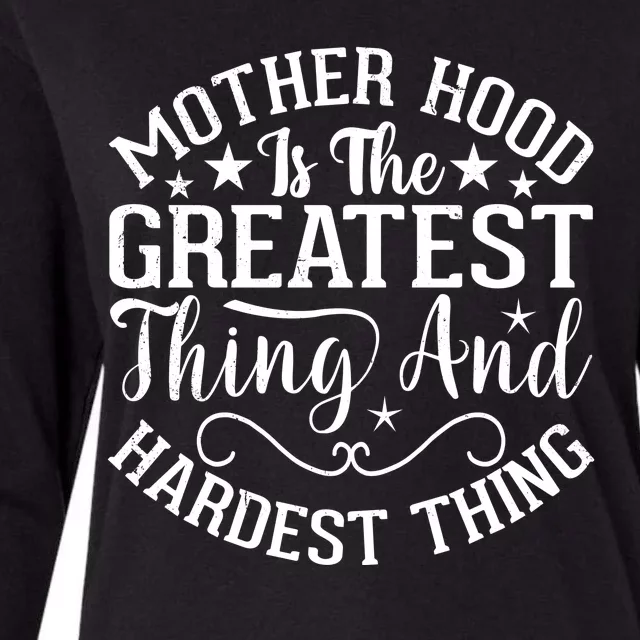 Motherhood Is The Greatest Thing And Hardest Thing Womens Cotton Relaxed Long Sleeve T-Shirt