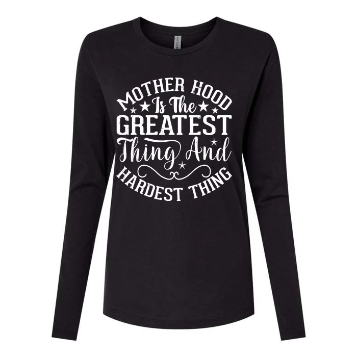 Motherhood Is The Greatest Thing And Hardest Thing Womens Cotton Relaxed Long Sleeve T-Shirt