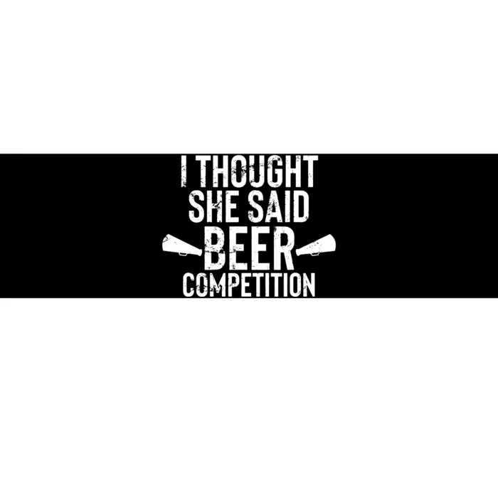 Mens I Thought She Said Beer Competition Shirt Funny Cheer Dad Bumper Sticker