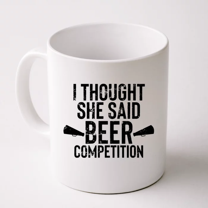 Mens I Thought She Said Beer Competition Shirt Funny Cheer Dad Front & Back Coffee Mug