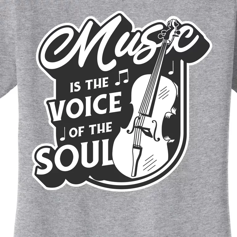 Music Is The Voice Of The Soul Women's T-Shirt