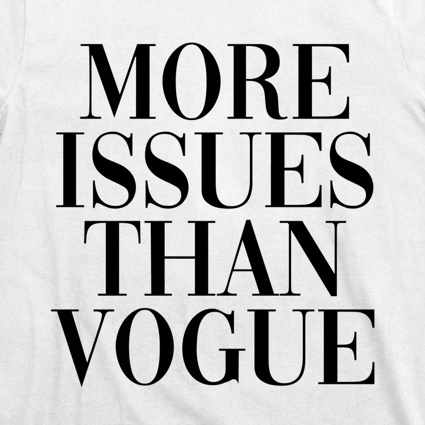 More Issues Than Vogue T-Shirt