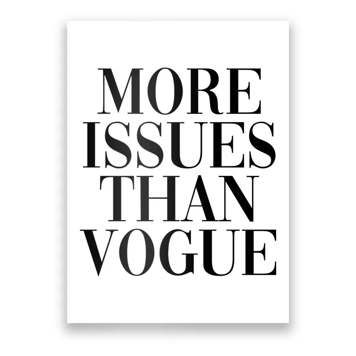 More Issues Than Vogue Poster