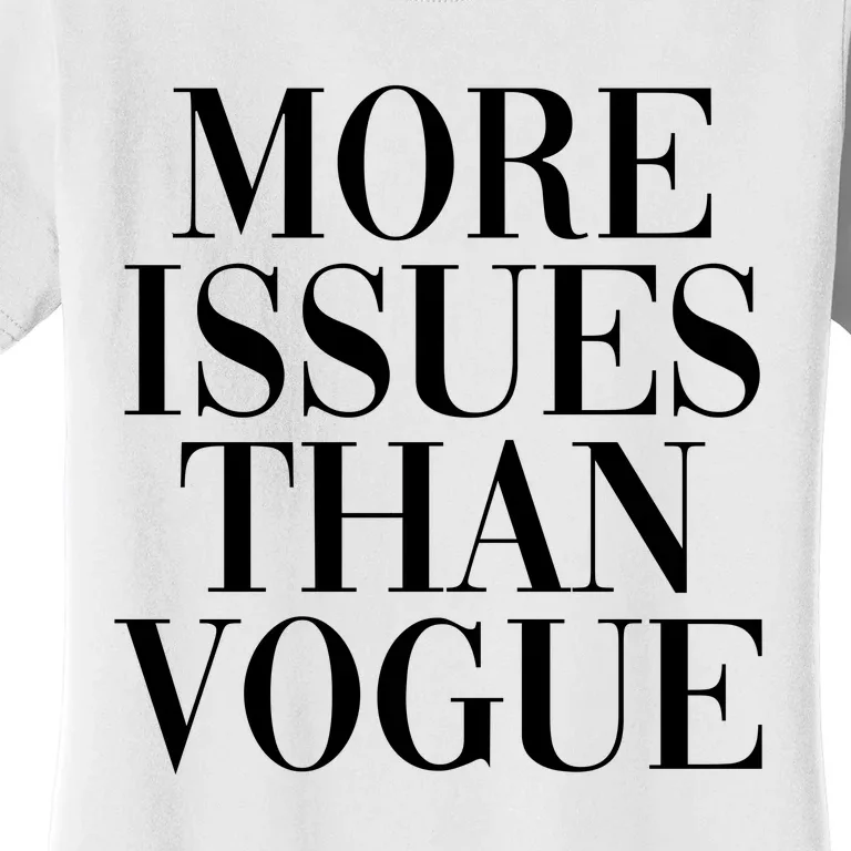 More Issues Than Vogue Women's T-Shirt