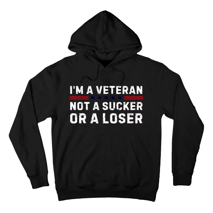 Military Im Veteran Not A Sucker Or A Loser Veteran Day Gift Hoodie