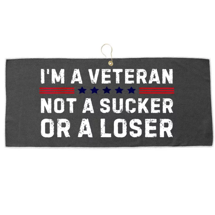 Military Im Veteran Not A Sucker Or A Loser Veteran Day Gift Large Microfiber Waffle Golf Towel