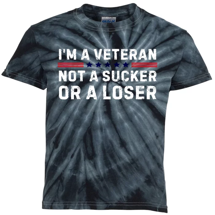 Military Im Veteran Not A Sucker Or A Loser Veteran Day Gift Kids Tie-Dye T-Shirt