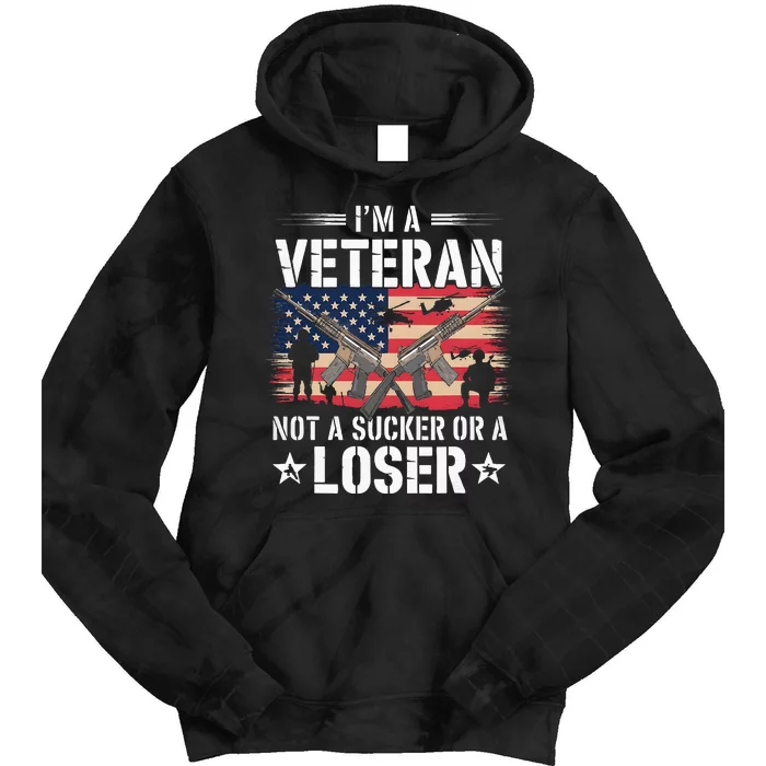 Military Im Veteran Not A Sucker Or A Loser Veteran Tie Dye Hoodie