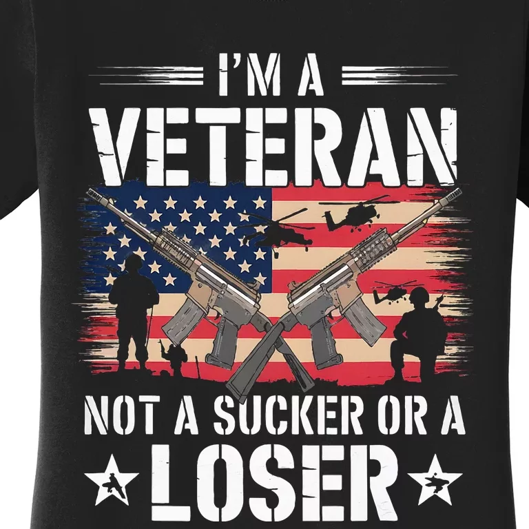 Military Im Veteran Not A Sucker Or A Loser Veteran Women's T-Shirt