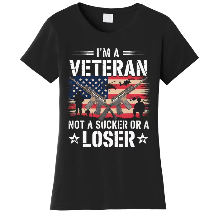 Military Im Veteran Not A Sucker Or A Loser Veteran Women's T-Shirt