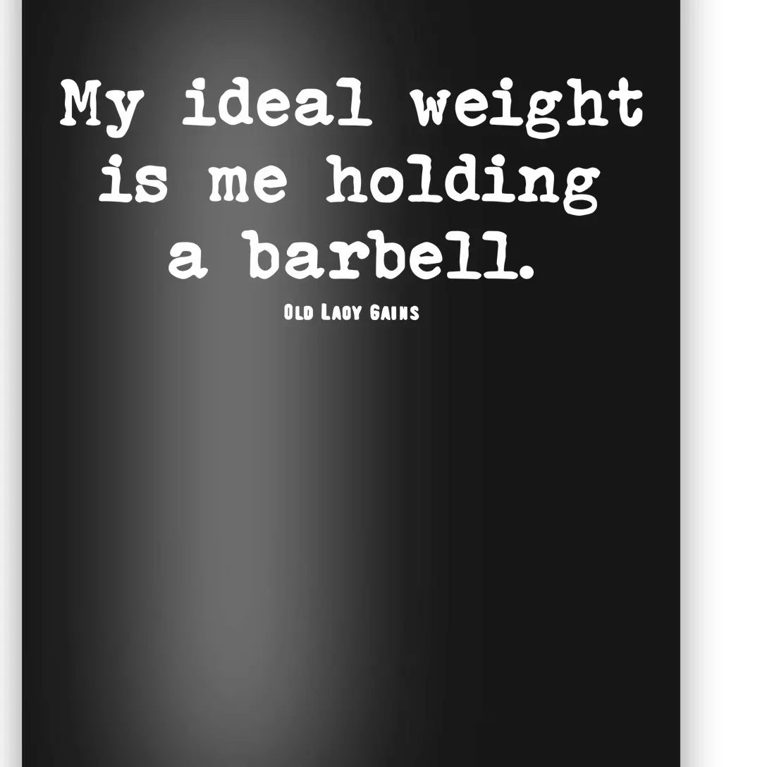 My Ideal Weight Is Me Holding A Barbell Poster