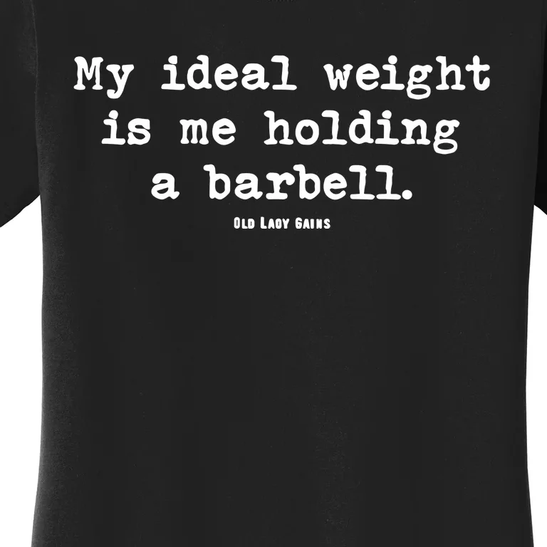 My Ideal Weight Is Me Holding A Barbell Women's T-Shirt