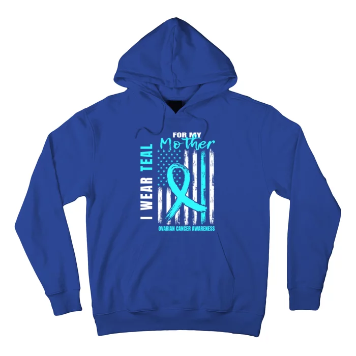 Mother I Wear Teal For My Mom Ovarian Cancer Awareness Flag Cool Gift Hoodie