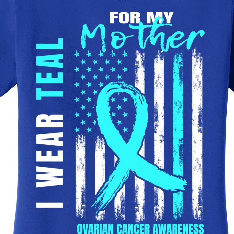 Mother I Wear Teal For My Mom Ovarian Cancer Awareness Flag Cool Gift Women's T-Shirt