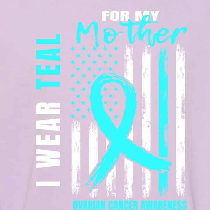 Mother I Wear Teal For My Mom Ovarian Cancer Awareness Flag Cool Gift Garment-Dyed Sweatshirt