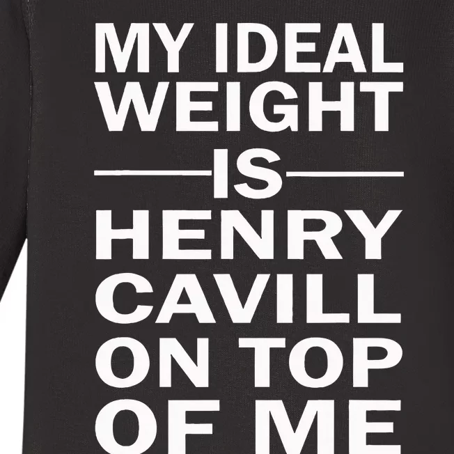 My Ideal Weight Is Henry Cavill On Top Of Me Baby Long Sleeve Bodysuit