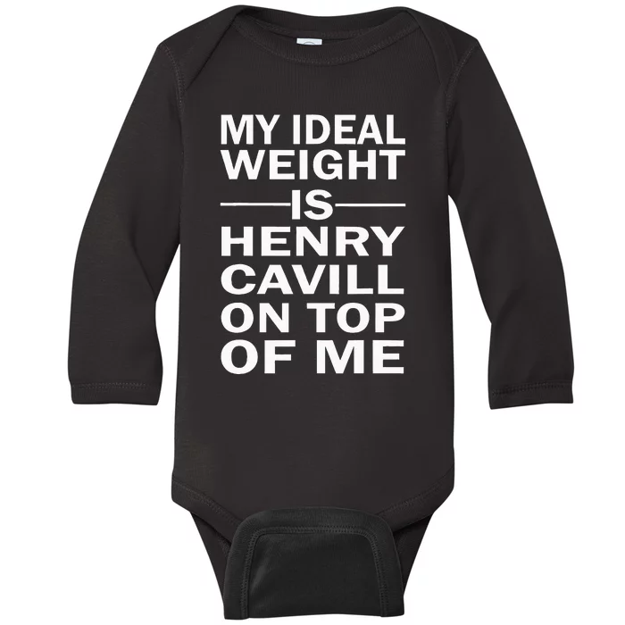 My Ideal Weight Is Henry Cavill On Top Of Me Baby Long Sleeve Bodysuit